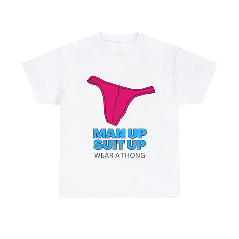 Man Up - Suit Up ThongUnisex Heavy Cotton Tee