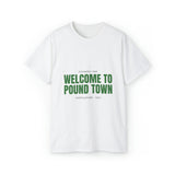 Welcome to Pound Town - Unisex Ultra Cotton Tee