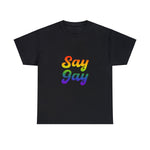 Say Gay Unisex Heavy Cotton Tee