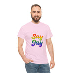 Say Gay Unisex Heavy Cotton Tee