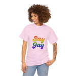 Say Gay Unisex Heavy Cotton Tee