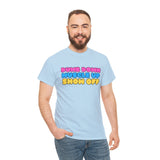 Muscle up, Dumb Down, Show off Unisex Heavy Cotton Tee